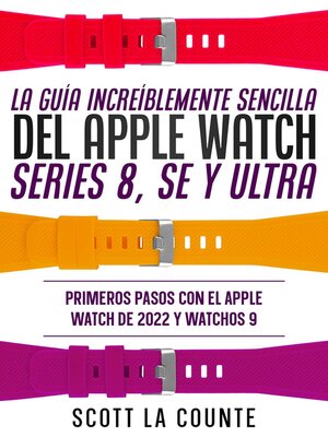 cover image of La Guía Increíblemente Sencilla Del Apple Watch Series 8, Se Y Ultra
